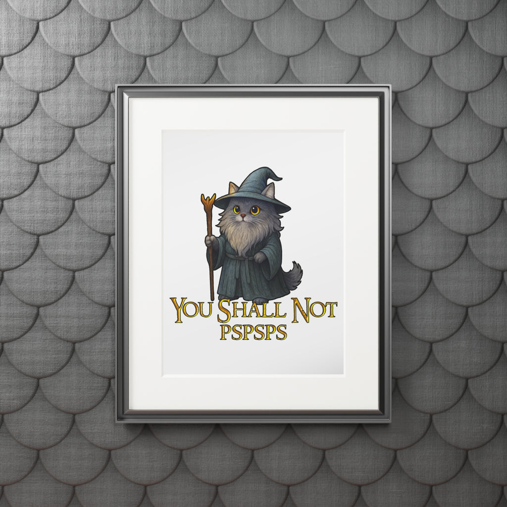 "You Shall Not Pspsps" Art Print