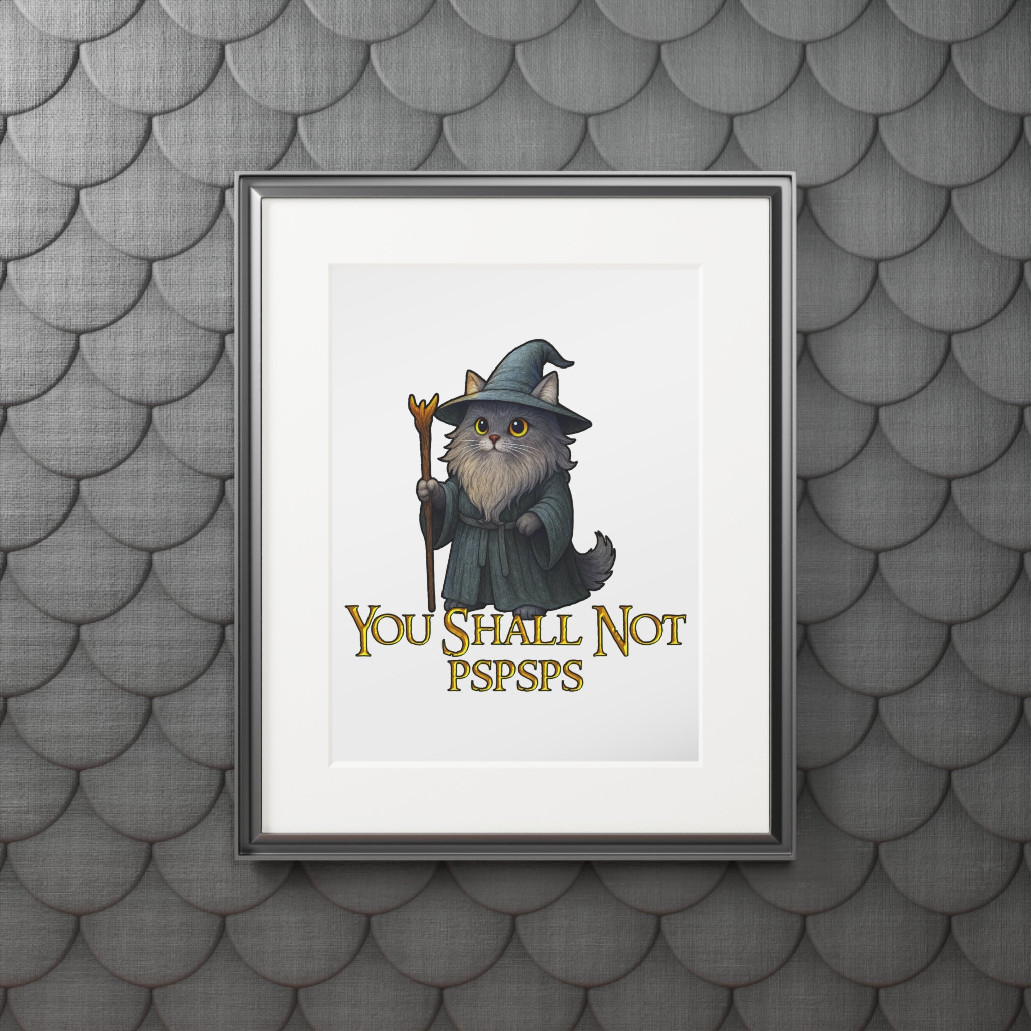 "You Shall Not Pspsps" Art Print