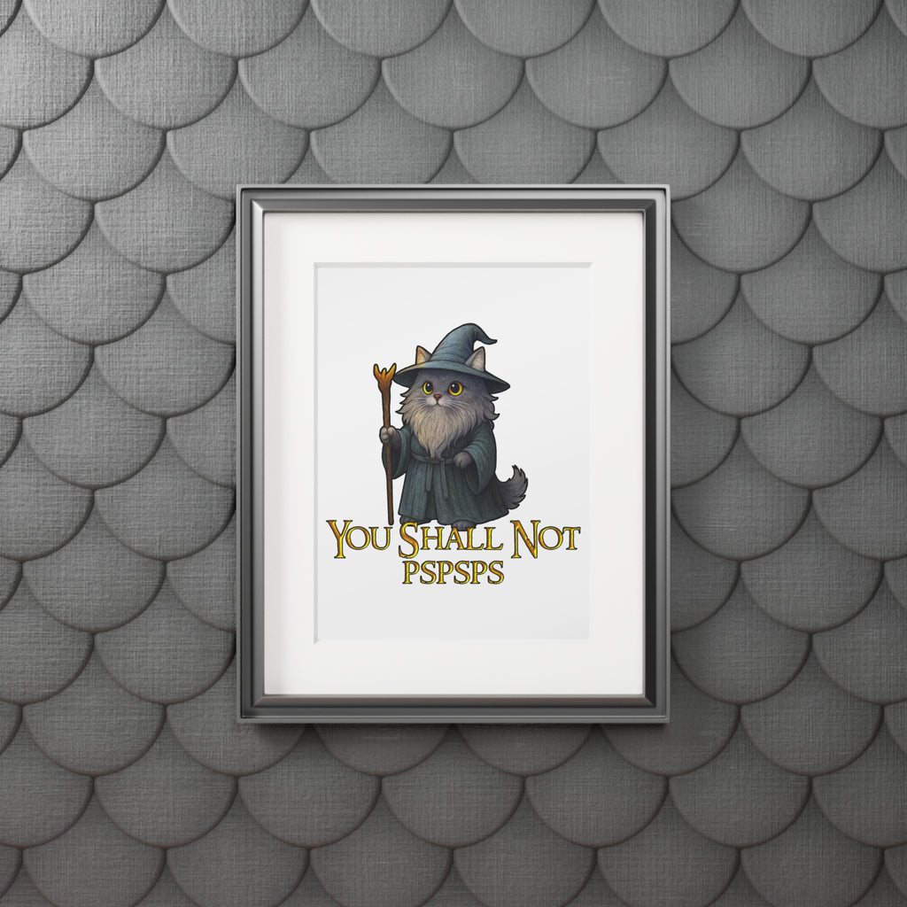 "You Shall Not Pspsps" Art Print